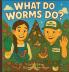What Do Worms Do?