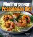 Mediterranean Pescatarian Diet Cookbook