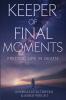 Keeper Of Final Moments - Finding Life In Death