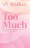 Permission to Be Too Much