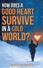 How Does A Good Heart Survive In A Cold World?