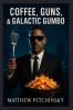 Coffee Guns & Galactic Gumbo