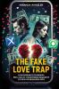 The Fake Love Trap