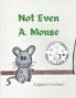 Not Even A. Mouse