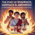 The Story of Shadrach Meshach & Abednego