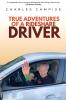 TRUE ADVENTURES OF A RIDESHARE DRIVER