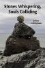 Stones Whispering Souls Colliding