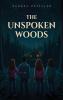 THE UNSPOKEN WOODS