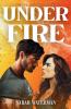 UNDER FIRE