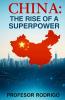 CHINA THE RISE OF A SUPERPOWER