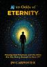AI vs Odds of Eternity Proving God Prophecy and the Bible 2nd Edition