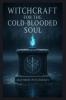 Witchcraft for the Cold-Blooded Soul