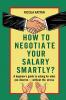 How to Negotiate Your  Salary Smartly?  A Beginner's Guide to Asking for What You Deserve  - Without the Stress
