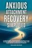 Anxious Attachment Recovery Simplified