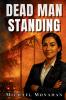 DEAD MAN STANDING by Michael Monahan