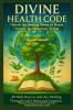 DIVINE HEALTH CODE - 40 Daily Keys to Activate Healing Through God's Word and Creation - (الطبعة العربية)