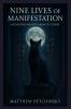 Nine Lives of Manifestation