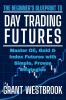 The Beginner's Blueprint to Day Trading Futures