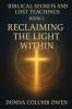 Biblical Secrets and Lost Teachings Book 1 Reclaiming the Light Within