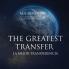 THE GREATEST TRANSFER