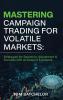 Mastering Campaign Trading for Volatile Markets