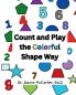 Count and Play the Colorful Shape Way