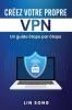Créez votre propre VPN