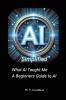 AI Simplified What AI Taught Me A Beginner's Guide