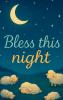 BLESS THIS NIGHT
