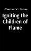 Igniting the Children of Flame