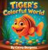 Tiger's Colorful World