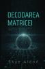 Decoding the Matrix / Decodarea Matricei