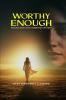 Worthy Enough Would God Love Someone Like Me?