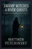 Swamp Witches & River Ghosts