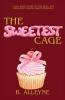 The Sweetest Cage