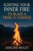 Igniting Your Inner Fire To Blaze a Trail of Change