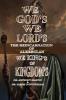 WE GOD'S WE LORD'S WE KINGS OF KINGDOM'S