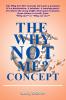 The Why Not Me? Concept