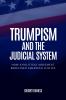 Trumpism And The Judicial System