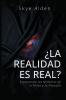 Is Reality Real? / ¿La Realidad es Real?