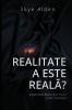 Is Reality Real? / Realitatea este Reală?