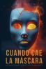 When the Mask Falls / Cuando Cae la Máscara
