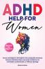 ADHD Help For Women Beyond the Diagnosis