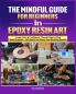The Mindful Guide for Beginners in Epoxy Resin Art