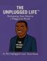 The Unplugged Life