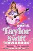 The Essential Taylor Swift Trivia Book 143 Questions 13 Fun Facts 1 Iconic Artist