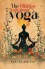 The Hidden Truth about Yoga
