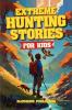 Extreme Hunting Stories for Kids