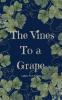 The Vines To A Grape