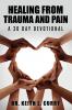 Healing From Trauma And Pain - 30 Day Devotional